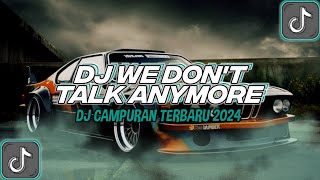 DJ WE DON'T TALK ANYMORE X OVER YOU 🎶 DJ TREND TERBARU 2024