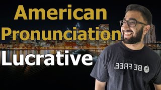 American Pronunciation of Lucrative