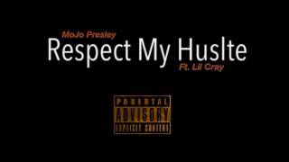 Mojo Presley ft Lil Cray- Respect My Hustle