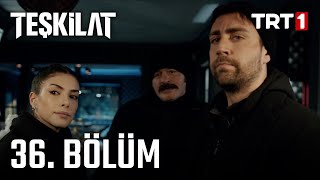 Teşkilat 36. Bölüm