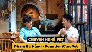 Pet Talkshow - Chuyện Nghề Pet - Tập 1: Phỏng vấn Phạm Bá Hằng khởi nghiệp mua bán chó cảnh