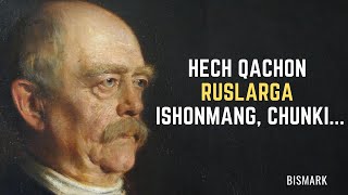 SIYOSATDA hech kimga ISHONMA! Otto fon BISMARK dan iqtiboslar, hikmatli so'zlar!