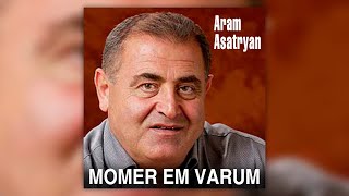 Aram Asatryan - Momer em Varum | Армянская музыка | Armenian music | Հայկական երաժշտություն