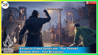 Templar Hunt  - The Thames  - Tom Eccleston || Assassin Creed Syndicate full Gameplay ||