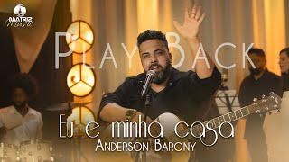 Anderson Barony - Eu e minha casa (Playback com letra)