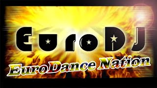 EuroDJ - EuroDance Nation / [new 2023 euro dance 90s hit]