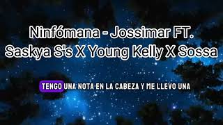 Ninfómana - Jossimar FT.Saskya S's X Young Kelly X Sossa (letra)