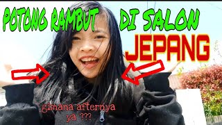 DIARYVLOG||COBA POTONG RAMBUT DI SALON JEPANG