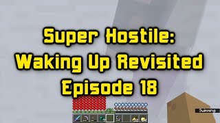 Super Hostile Waking Up Revisited Episode 18 And I Was Doing So Well Too