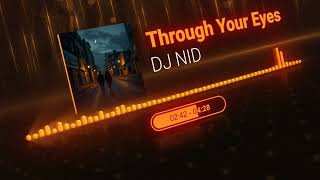 DJ NID - Through Your Eyes🔥Official Audio 2024