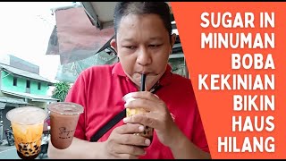 KALAU HAUS, YA MINUM! BOBA KEKINIAN - SUGAR IN - BIKIN HAUS HILANG - MINUMAN SEGER DI PONDOK BAMBU