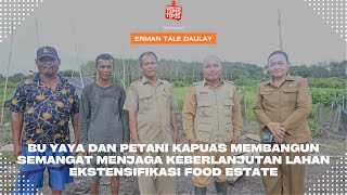 Semangat Menjaga Keberlanjutan Lahan Ekstensifikasi Food Estate-Yaya, Kadistan Kapuas, Kalteng