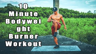 10 Minute Bodyweight Burner Workout.