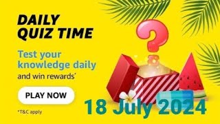 Amazon Daily Quiz Time | 18 July 2024 | ₹50 | Today Answers | Amazon Pay Balance | Answers | Win