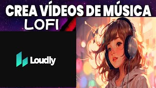 Como Usar LOUDLY AI / Crea VIDEOS de MÚSICA LOFI Sin Copyright MONETIZABLE Con IA