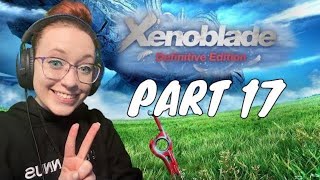 Xenoblade Chronicles Definitive Edition playthrough  [PART 17]