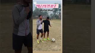 Bullet shots  in football