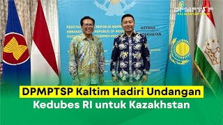 DPMPTSP Kaltim Hadiri Undangan Kedubes RI Untuk Kazakhstan