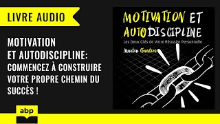 Motivation et Autodiscipline: Les Deux Clés de Votre. Martin Gautier. Livre audio français