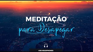 Meditação para Desapegar