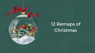 12 Remaps of Christmas