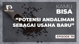 POTENSI ANDALIMAN SEBAGAI USAHA BARU - KAMU BISA - Episode 79