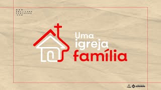 AS MARCAS DE UMA IGREJA FAMÍLIA | 20.11.2022 - 10h