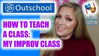 HOW I TEACH OUTSCHOOL CLASSES: My Improv Class 🎭