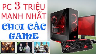 Xây Dựng PC Mạnh Nhất Tầm Giá 3 Triệu Chơi Các GAME | Máy Tính Giá Rẻ