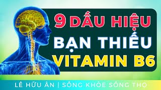 9 dấu hiệu cơ thể Bạn thiếu hụt VITAMIN B6 (và cách bổ sung tự nhiên, hiệu quả)