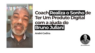 Coach Realiza o Sonho de Ter Um Produto Digital com a ajuda do Bruno Juliani - André Codina