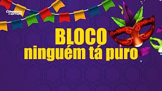 BLOCO NINGUÉM TA PURO - CARNAVAL 2024