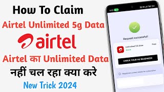 How To Claim Airtel Unlimited 5G Data 2024 New Trick ll Airtel 5g Data Nahi Chal Raha Kya Kare ll