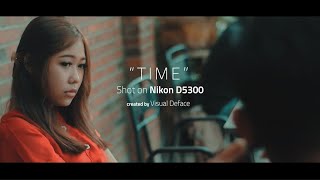 Cinematic Short Film "Time" | Shot on Nikon D5300