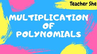 Q2_13. MULTIPLICATION OF POLYNOMIALS | GRADE 7 | TEACHER SHE ROSA-UT |