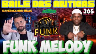 FUNK MELODY DAS ANTIGAS VOL.205- O MELHOR DOS BAILES