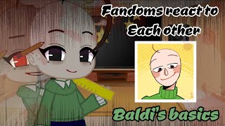 |📏Fandoms react to each other📏 | 1/6 | Baldi's basics | Luck of Fire