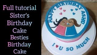 how to make sister birthday cake design/ bestie birthday cake design/ best friend's birthday cake