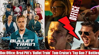 Friday Box Office: Brad Pitt's 'Bullet Train' Tom Cruise's 'Top Gun 2' Battles!!!