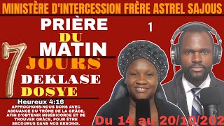 PRIÈRE DU MATIN 7 JOURS DEKLASE DOSYE JOUR 1 LUNDI 14 OCTOBRE 2024 AVEC FRÈRE ASTREL SAJOUS