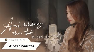 Anh không tha thứ - Đình Dũng | Mi Sari cover