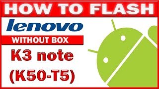 How To Flash LENOVO K3 (K50T5)  Without Box Easy Solution