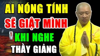 Ai thường Nóng Tính có thể sẽ GIẬT MÌNH vì Thầy nói quá đúng tâm lí - Thầy Thích Thiện Thuận