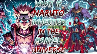 What if Naruto Inherited in the marvel universe ?