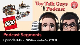 Toy Talk Guys Podcast: LEGO Mandalorian Set #75299 "Trouble on Tatooine"