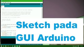 Cara Upload Sketch Pada GUI Arduino - Tutorial Arduino Indonesia #3