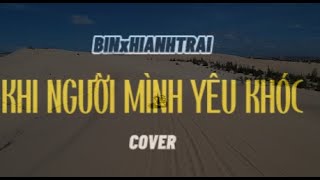 Khi Người Mình Yêu Khóc - Phan Mạnh Quỳnh x Bin HIANHTRAI