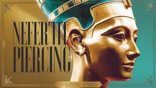 Nefertity Piercing | The World's No.1