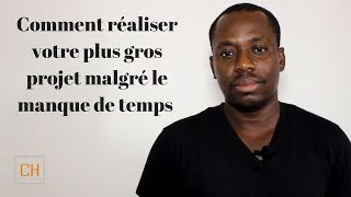 Comment réaliser votre plus gros projet malgré le manque de temps (11/365) | Carlos Hayibor