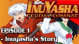 Let's Play: Inuyasha Feudal Combat - Inuyasha's Story